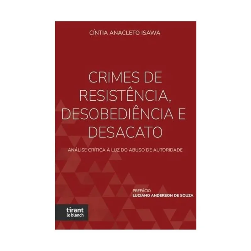 CRIMES DE RESISTÊNCIA, DESOBEDIÊNCIA E DESACATO - ANÁLISE CRÍTICA À LUZ DO ABUSO DE AUTORIDADE - 202