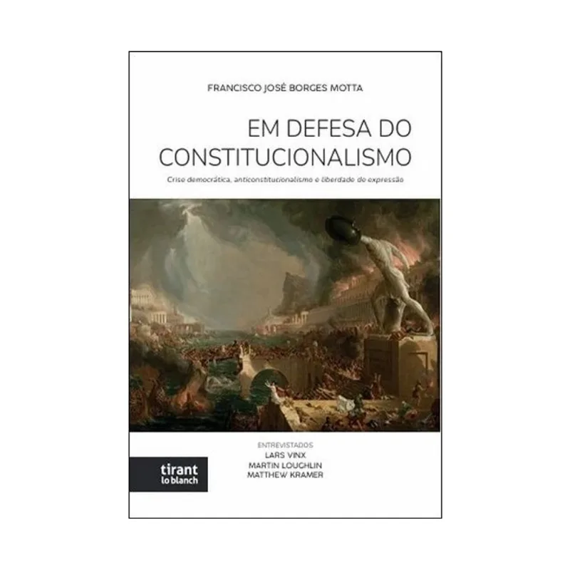 EM DEFESA DO CONSTITUCIONALISMO - CRISE DEMOCRÁTICA, ANTICONSTITUCIONALISMO E LIBERDADE DE EXPRESSÃO