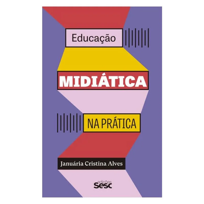 EDUCAÇÃO MIDIÁTICA NA PRÁTICA