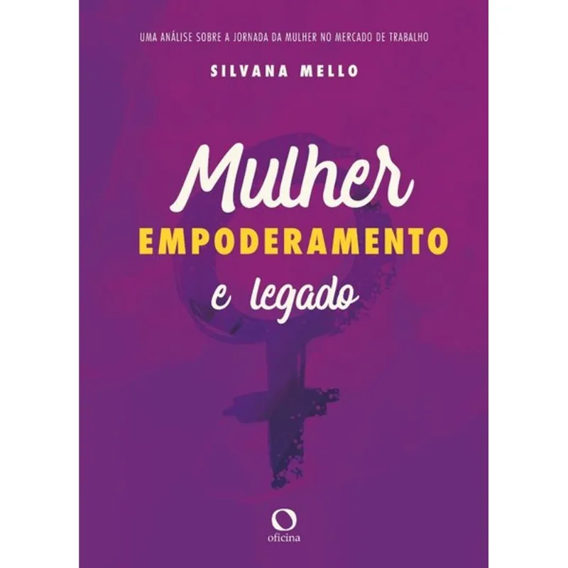 MULHER, EMPODERAMENTO E LEGADO