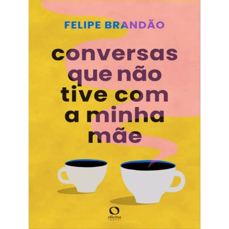 CONVERSAS QUE NÃO TIVE COM A MINHA MÃE