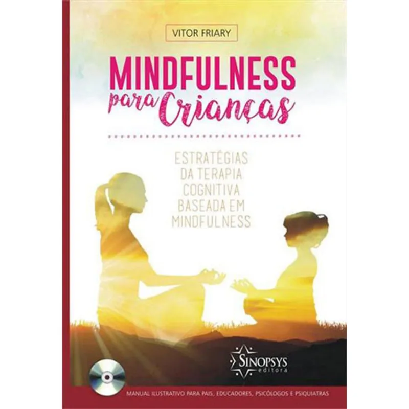 MINDFULNESS PARA CRIANÇAS: ESTRATÉGIAS DE TERAPIA COGNITIVA BASEADA EM MINDFULNESS