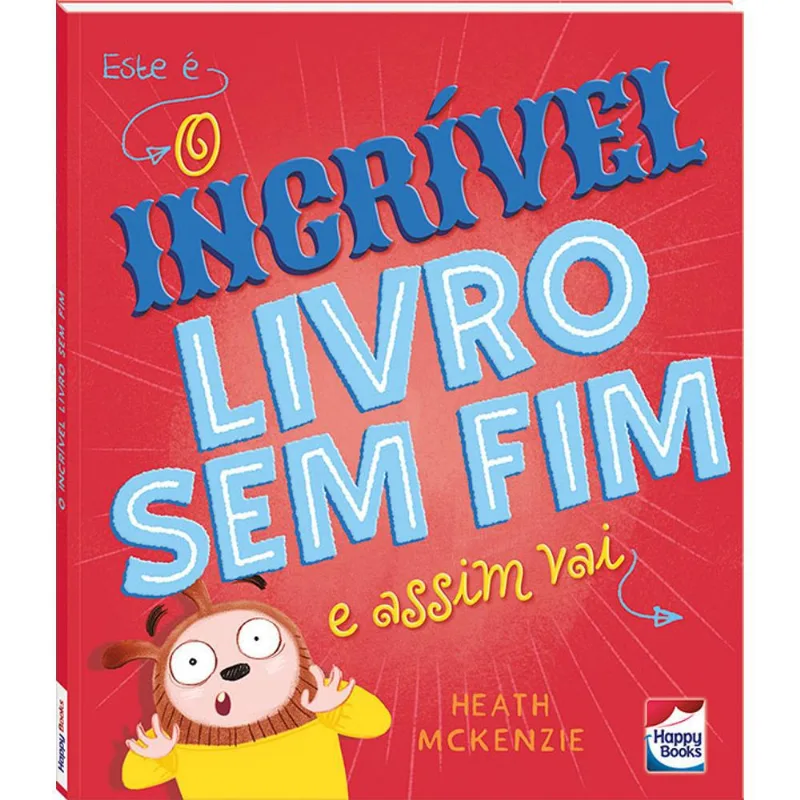 Livro Infantil - O Incrível Livro Sem Fim - Happy Books