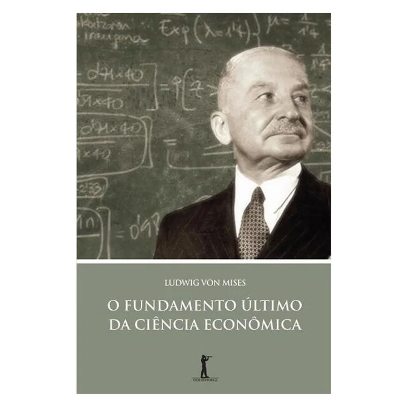 O FUNDAMENTO ÚLTIMO DA CIÊNCIA ECONÔMICA