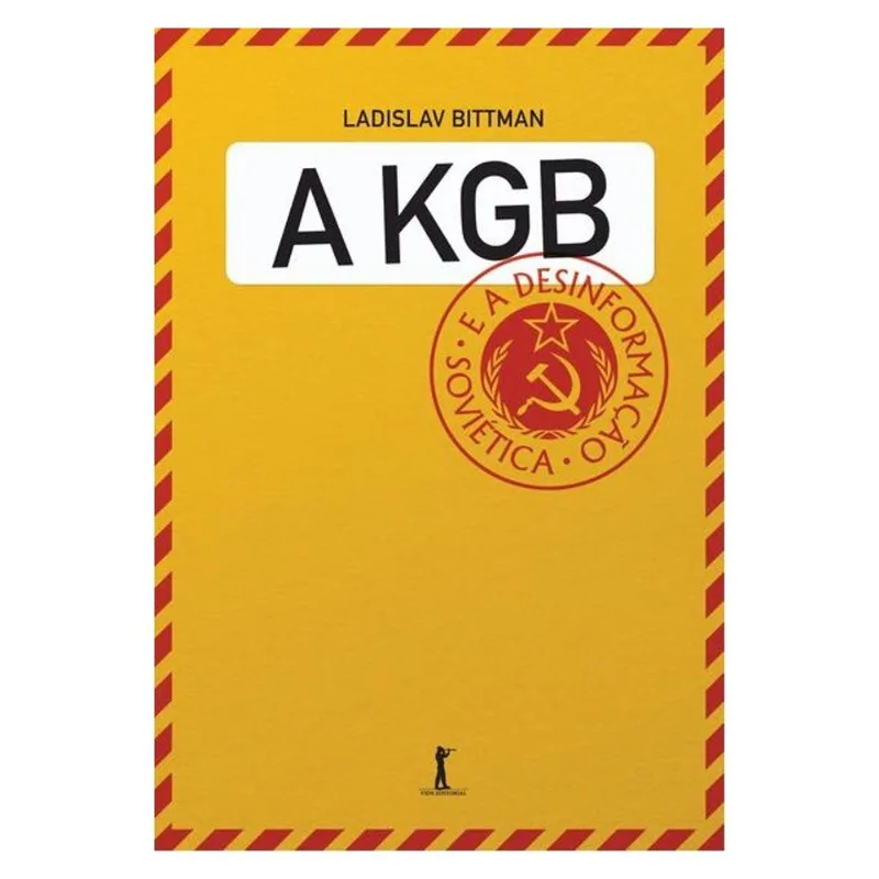 A KGB E A DESINFORMAÇÃO SOVIÉTICA - UMA VISÃO EM PRIMEIRA MÃO