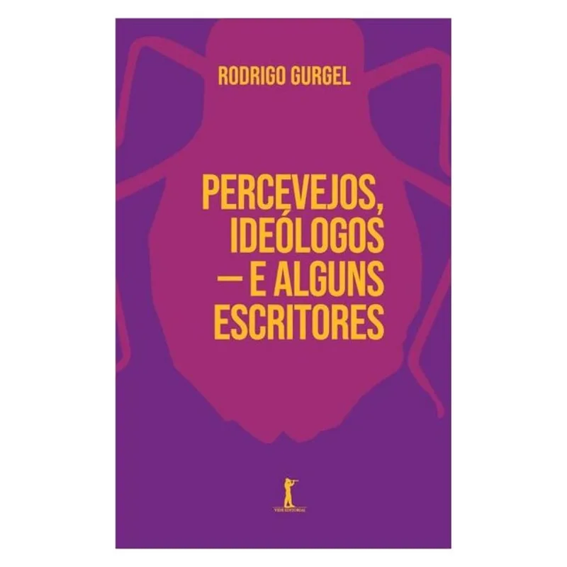 PERCEVEJOS, IDEÓLOGOS — E ALGUNS ESCRITORES
