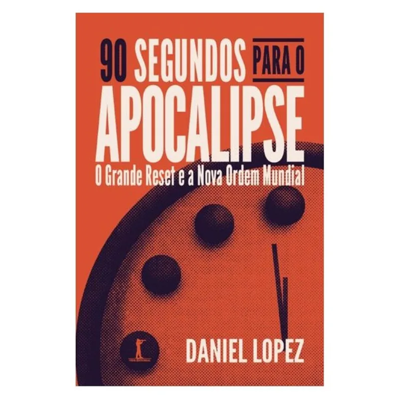 90 SEGUNDOS PARA O APOCALIPSE: O GRANDE RESET E A NOVA ORDEM MUNDIAL