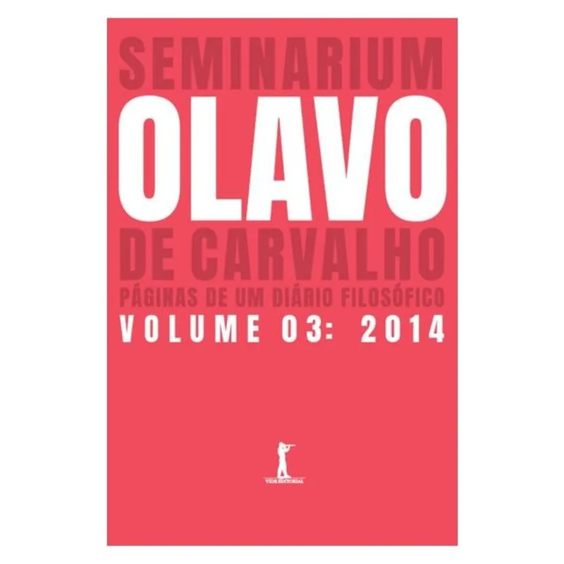 SEMINARIUM: PÁGINAS DE UM DIÁRIO FILOSÓFICO. (VOL. 3: 2014)