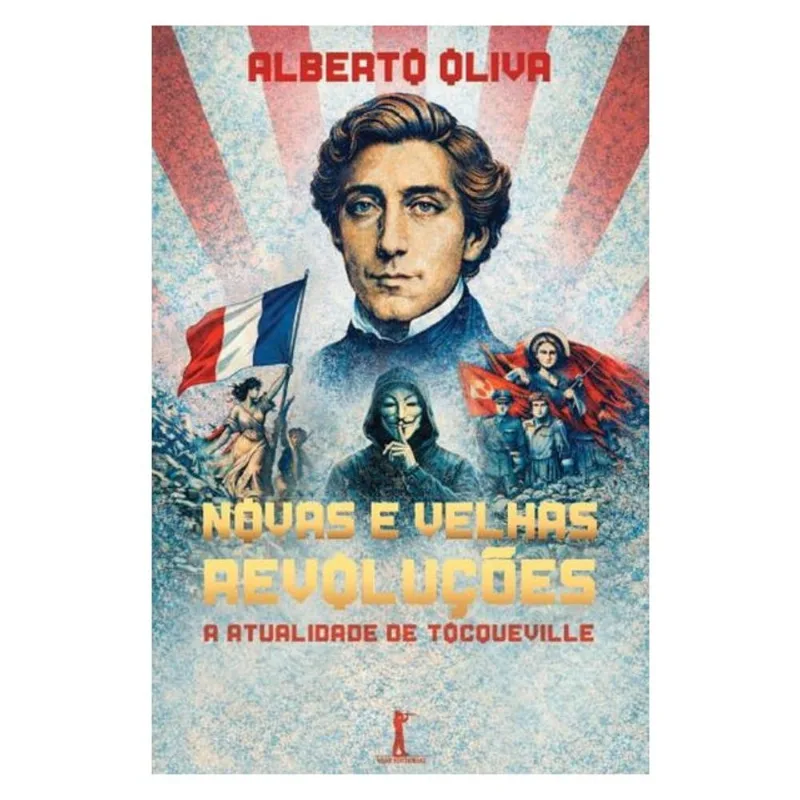 NOVAS E VELHAS REVOLUÇÕES: A ATUALIDADE DE TOCQUEVILLE