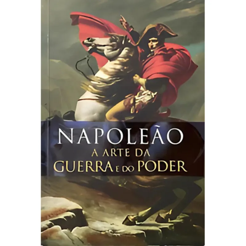 Livro Napoleão A Arte Da Guerra E Do Poder Pé Da Letra (MP)