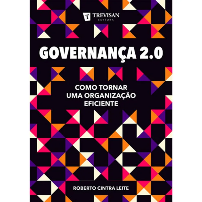 GOVERNANÇA 2.0 - COMO TORNAR UMA ORGANIZAÇAO EFICIENTE