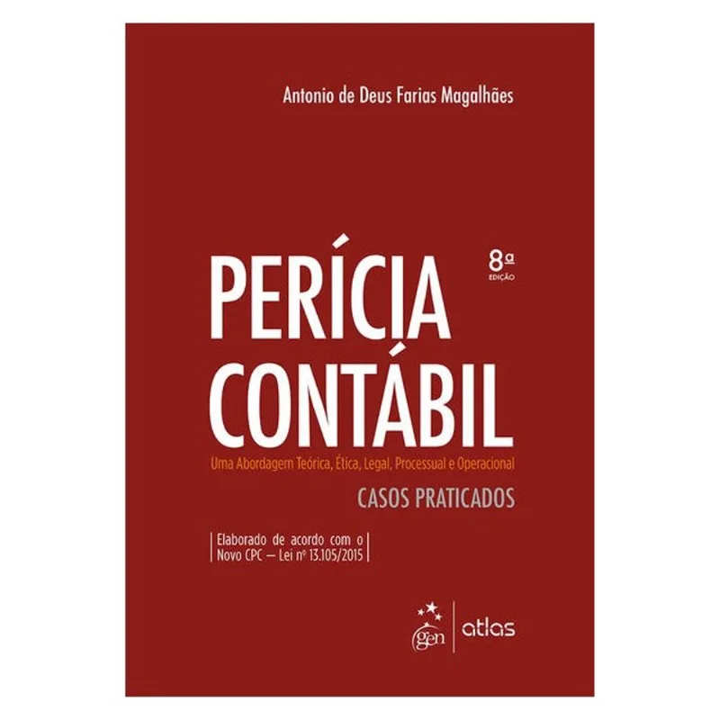 PERÍCIA CONTÁBIL - UMA ABORDAGEM TEÓRICA, ÉTICA, LEGAL, PROCESSUAL E OPERACIONAL