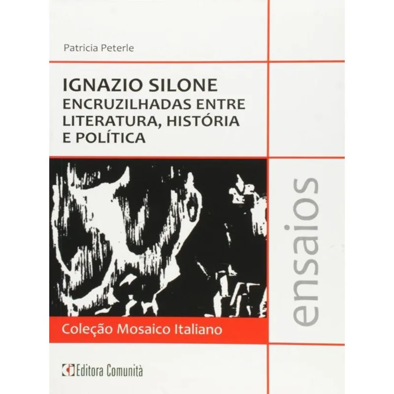 IGNAZIO SILIONE - ENCRUZILHADAS ENTRE LITERATURA, HISTÓRIA E POLÍTICA