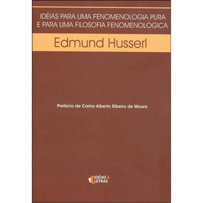 IDEIAS PARA UMA FENOMENOLOGIA PURA E PARA UMA FILOSOFIA FENOMENOLÓGICA