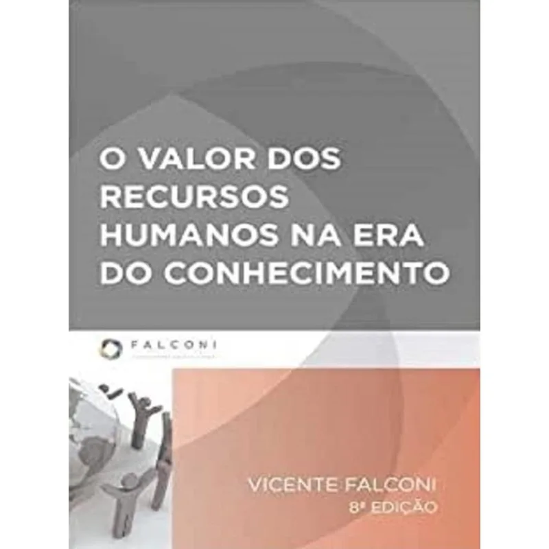 VALOR DOS RECURSOS HUMANOS NA ERA DO CONHECIMENTO, O