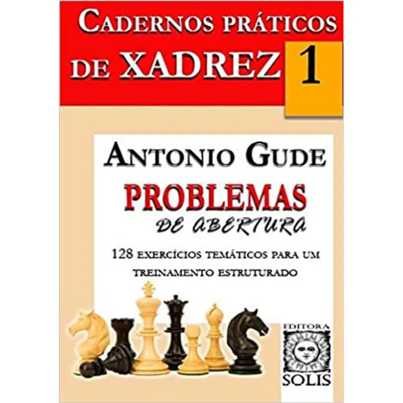 CADERNOS PRÁTICOS DE XADREZ 1 - PROBLEMAS DE ABERTURA - VOL. 1