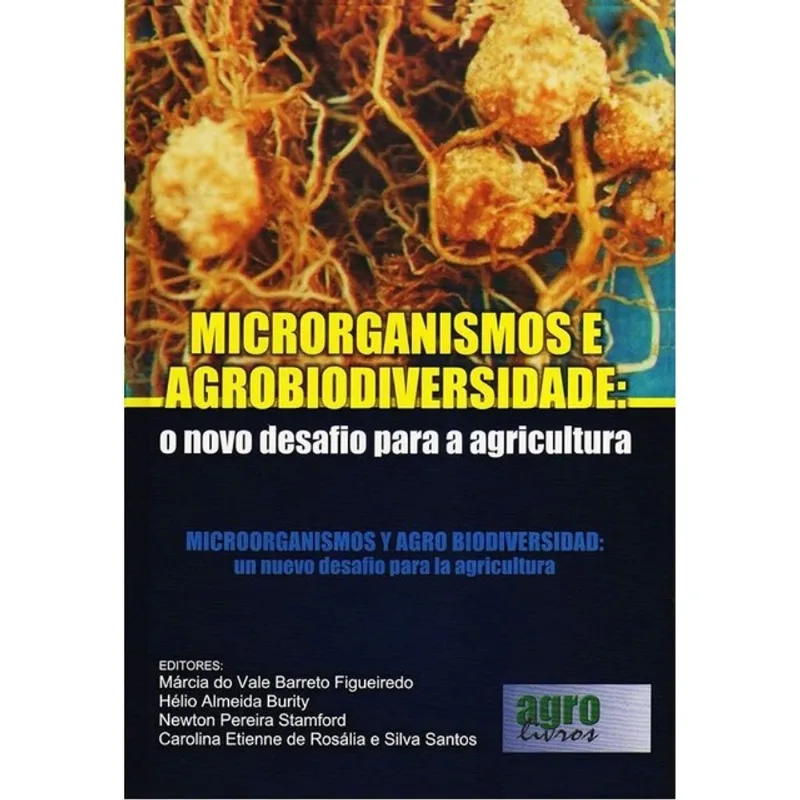 MICRORGANISMOS E AGROBIODIVERSIDADE - O NOVO DESAFIO PARA A AGRICULTURA