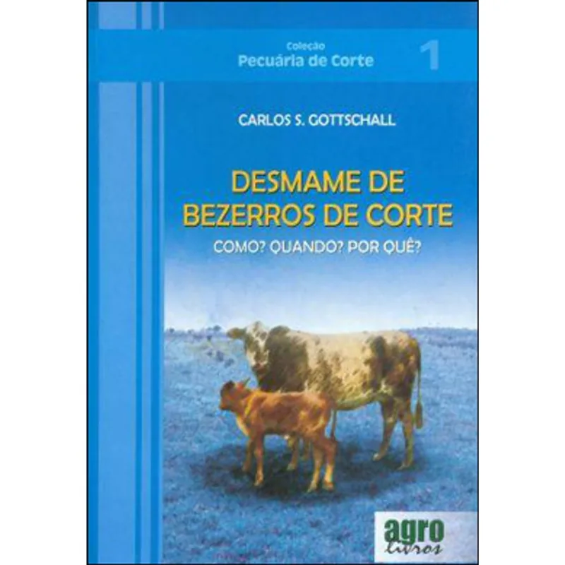 DESMAME DE BEZERROS DE CORTE - COMO? QUANDO? POR QUE?