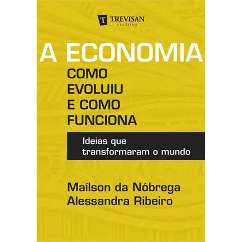 ECONOMIA, A - COMO EVOLUIU E COMO FUNCIONA