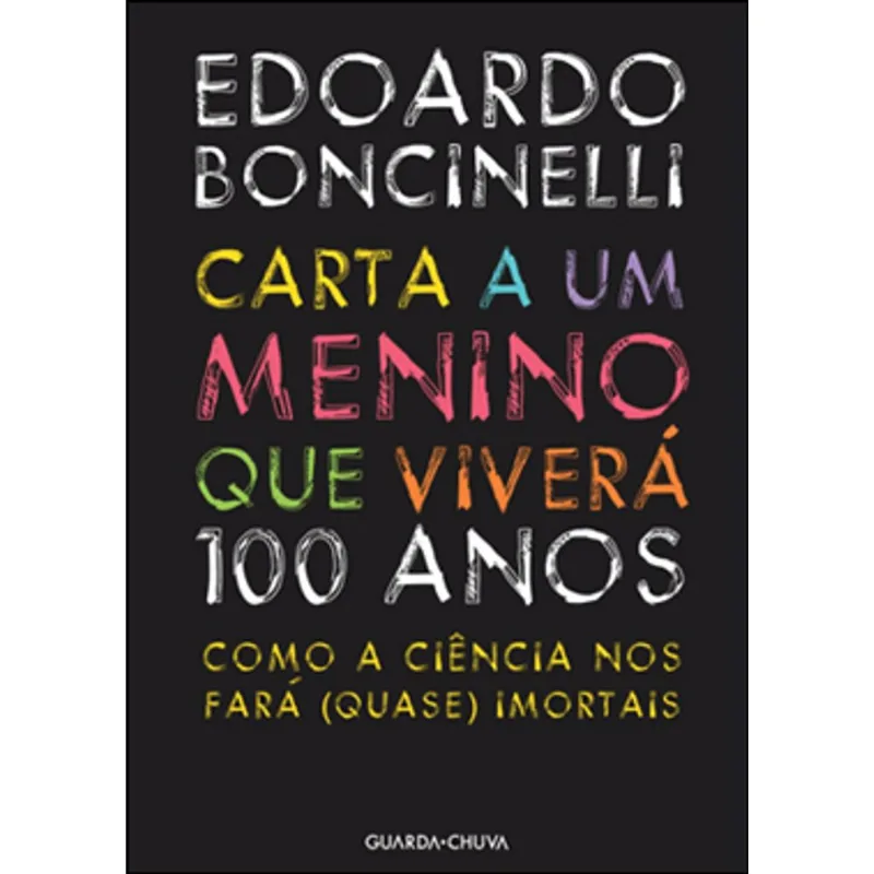 CARTA A UM MENINO QUE VIVERA 100 ANOS