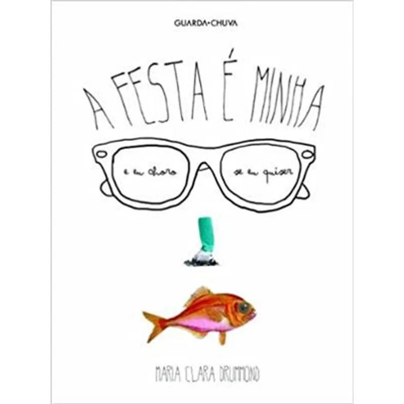 Festa e Minha e Eu Choro Se Eu Quiser, a A Festa e Minha e Eu Choro Se Eu Quiser