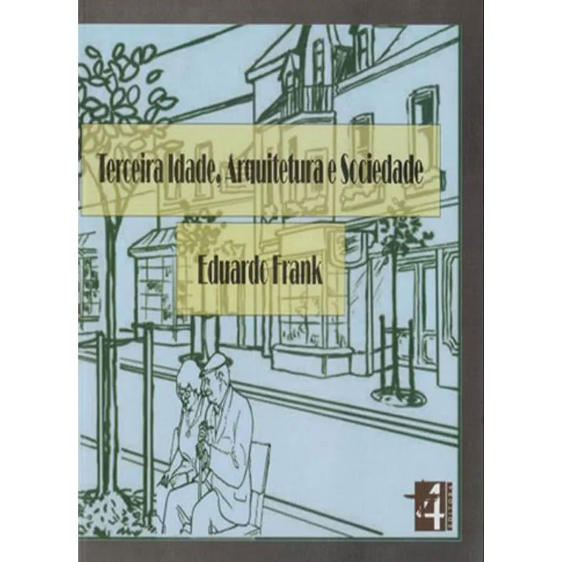TERCEIRA IDADE, ARQUITETURA E SOCIEDADE