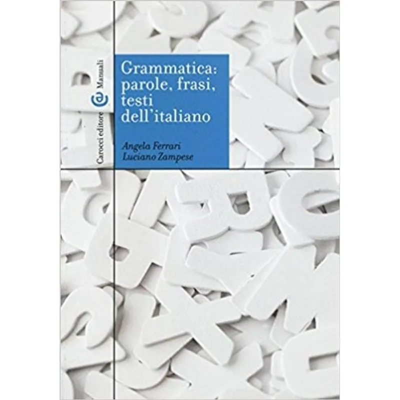 GRAMMATICA - PAROLE, FRASI, TESTI, DELL'ITALIANO