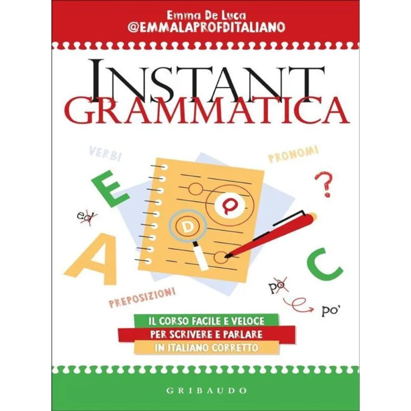 INSTANT GRAMMATICA - IL CORSO FACILE E VELOCE PER SCRIVERE E PARLARE ITALIANO CORRETTO
