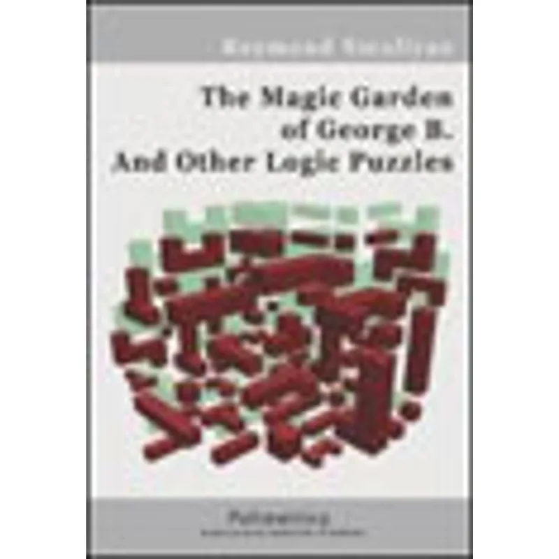 MAGIC GARDEN OF GEORGE B. AND OTHER LOGIC PUZZLES, THE