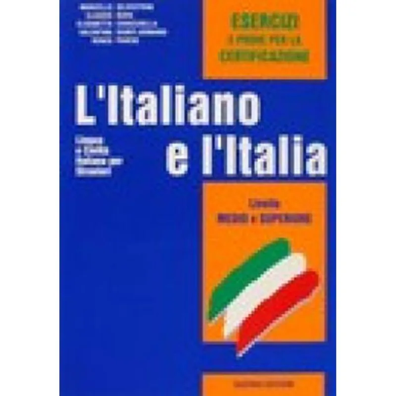 ITALIANO E L'ITALIA, L' - ESERCIZI CON PROVE PER LA CERTIFICAZIONE