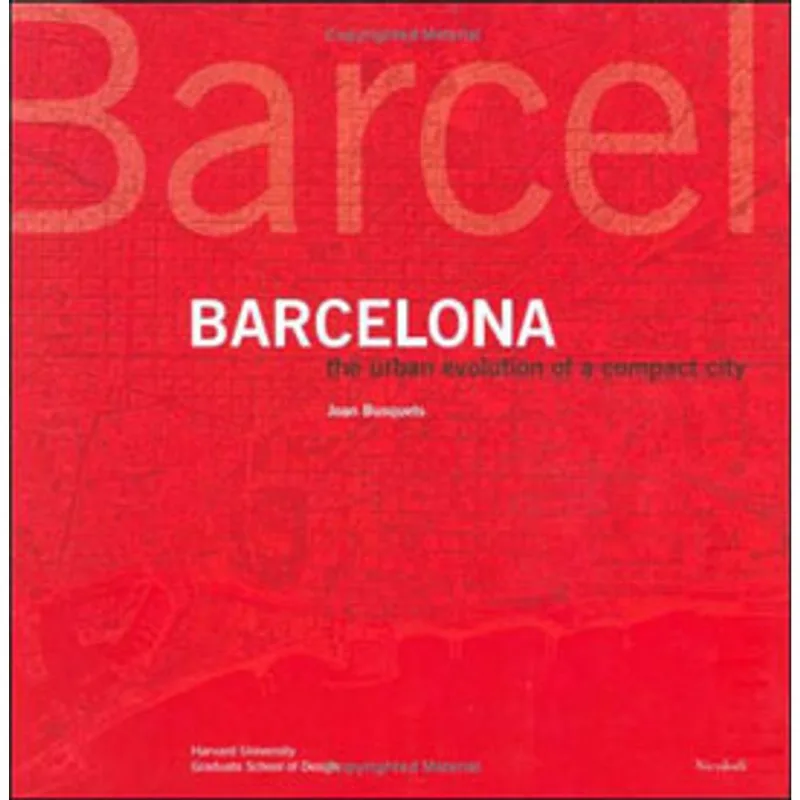 BARCELONA: THE URBAN EVOLUTION OF A COMPACT CITY