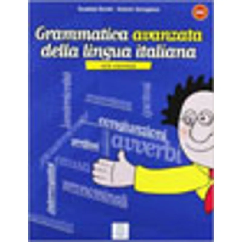 GRAMMATICA AVANZATA DELLA LINGUA ITALIANA - CON ESERCIZI