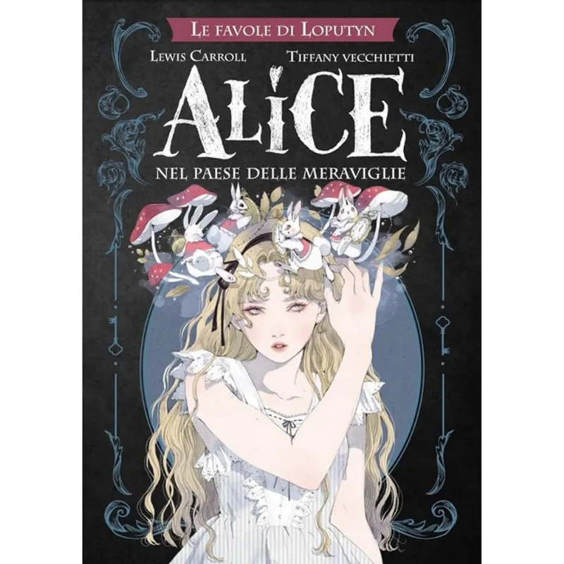 ALICE NEL PAESE DELLE MERAVIGLIE. LE FAVOLE DI LOPUTYN