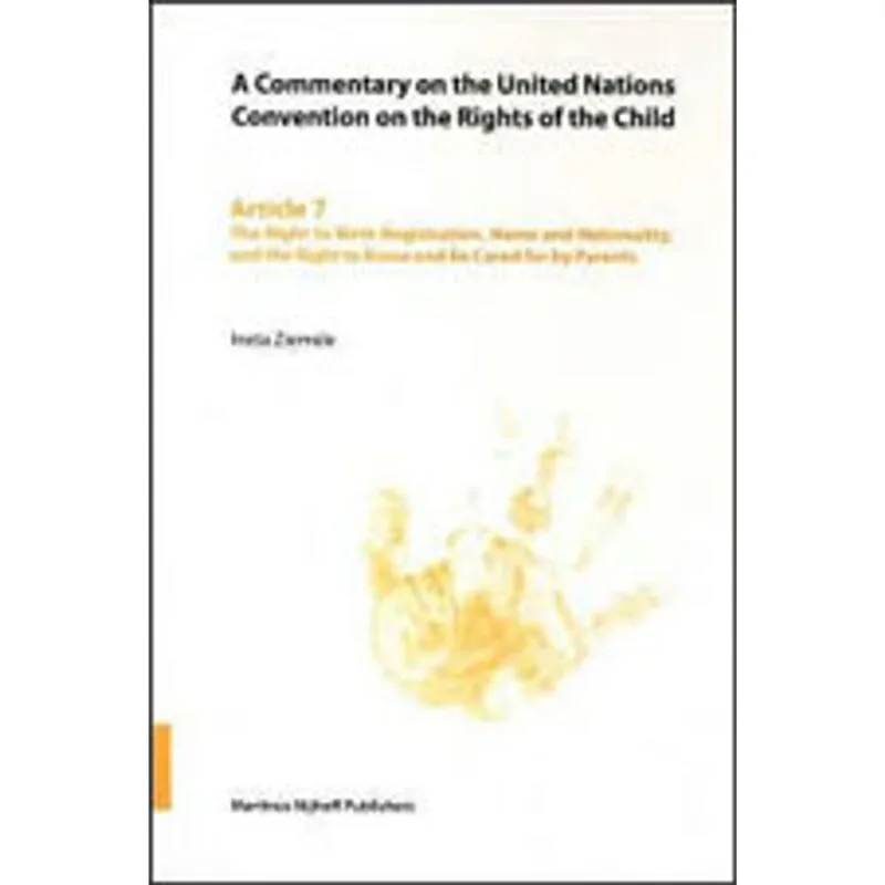 COMMENTARY ON THE UNITED NATIONS CONVENTION ON THE RIGHTS OF THE CHILD, ARTICLE 7
