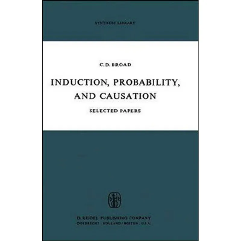 INDUCTION, PROBABILITY AND CAUSATION - SELECTED PAPERS