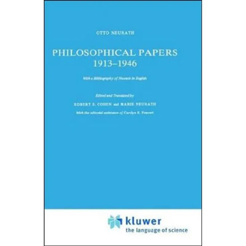 PHILOSOPHICAL PAPERS 1913-1946 - WITH A BIBLIOGRAPHY OF NEURATH IN ENGLISH