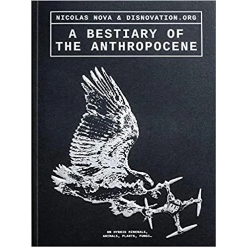 A BESTIARY OF THE ANTHROPOCENE