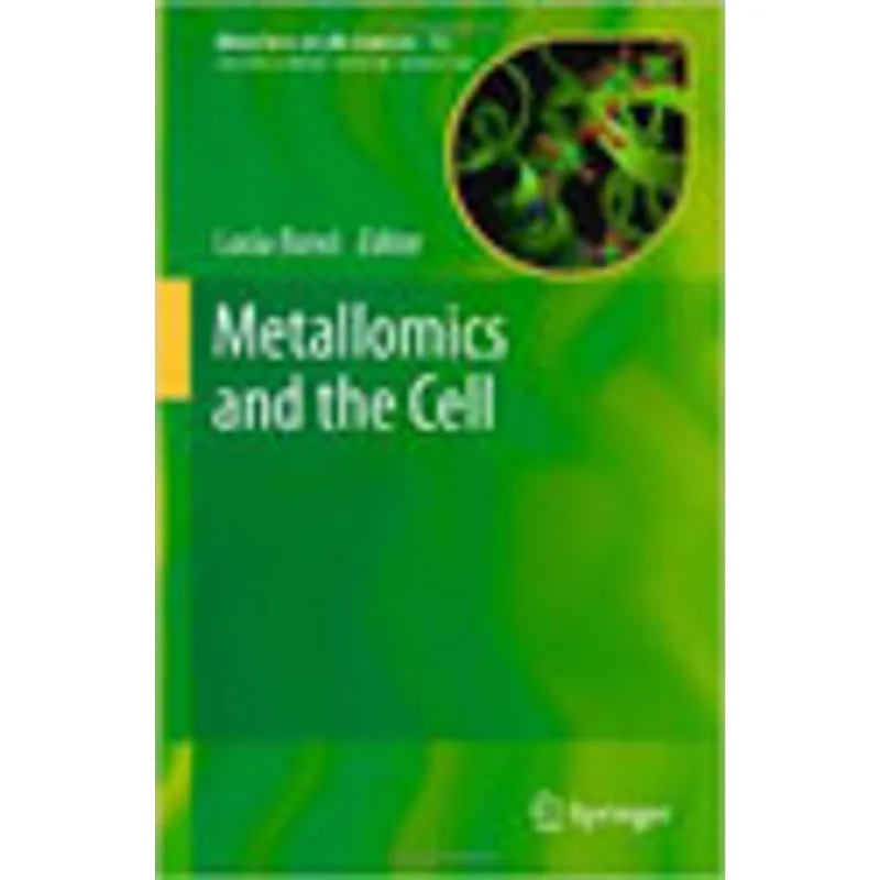 METALLOMICS AND THE CELL (METAL IONS IN LIFE SCIENCES)