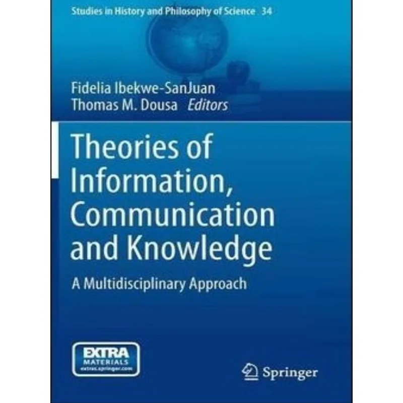 THEORIES OF INFORMATION, COMMUNICATION AND KNOWLEDGE
