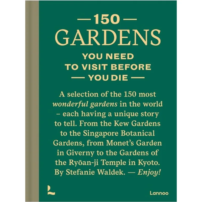 150 GARDENS YOU NEED TO VISIT BEFORE YOU DIE