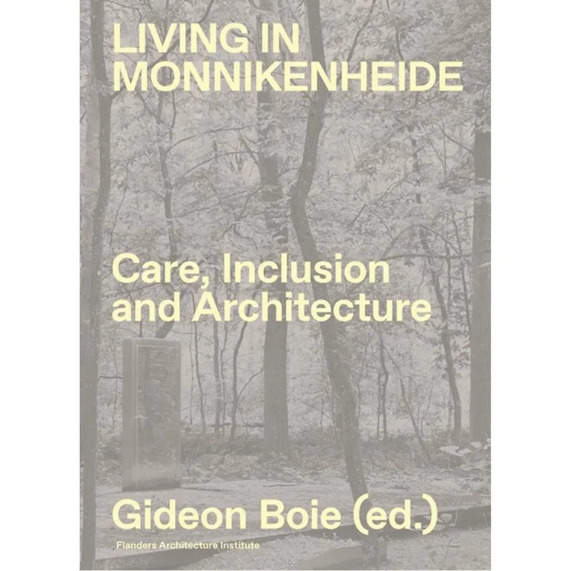LIVING IN MONNIKENHEIDE. CARE, INCLUSION AND ARCHITECTURE