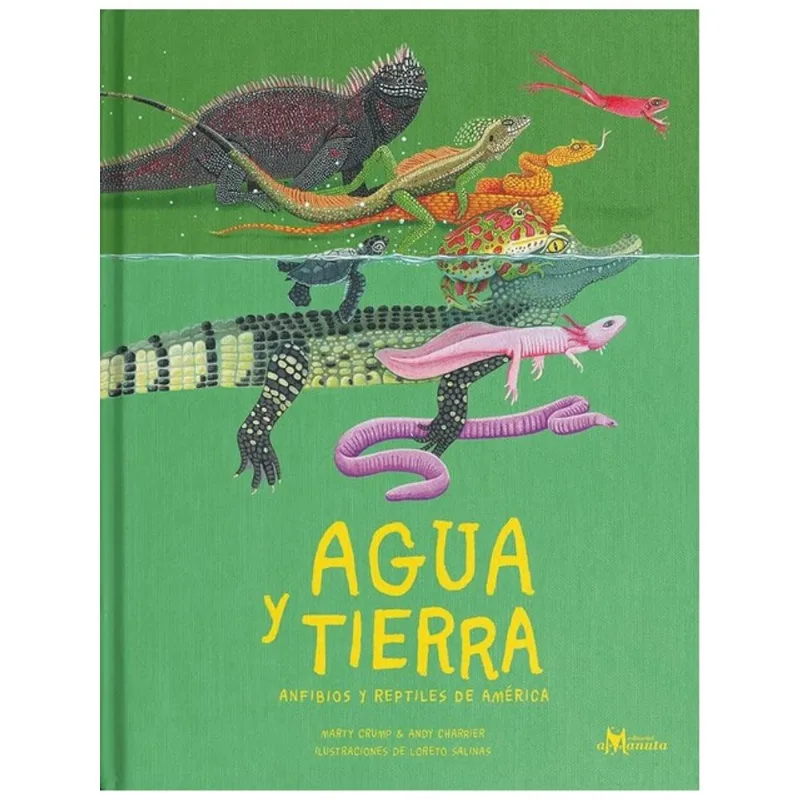 AGUA Y TIERRA ANFIBIOS Y REPTILES DE AMÉRICA