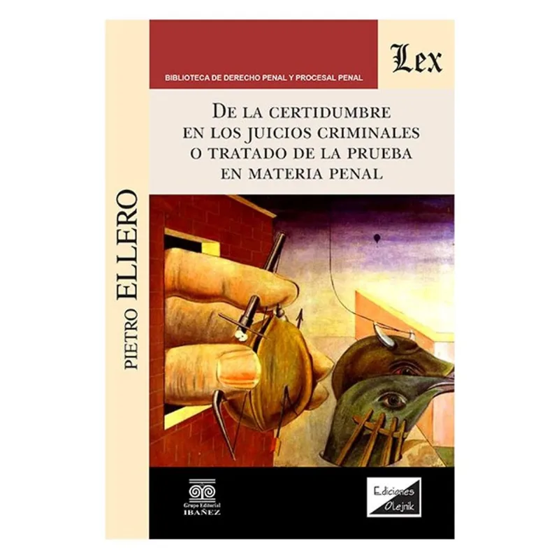 DE LA CERTIDUMBRE EN LOS JUICIOS CRIMINALES O TRATADO DE LA PRUEBA EN MATERIAL CRIMINAL
