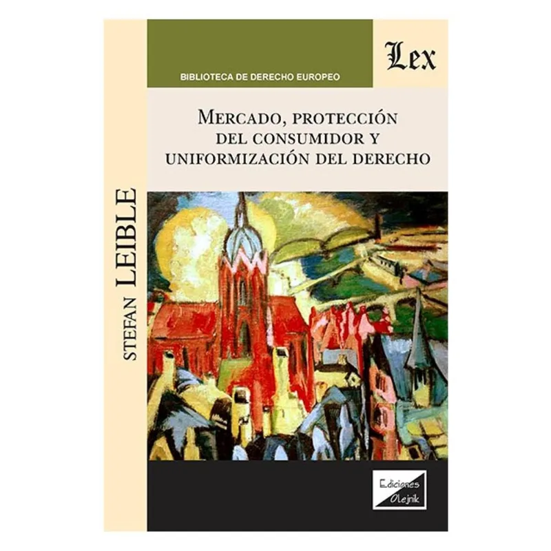 MERCADO, PROTECCIÓN DEL CONSUMIDOR Y UNIFORMIZACIÓN DEL DERECHO