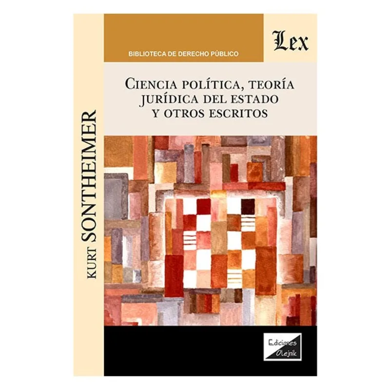 CIENCIA POLITICA, TEORÍA JURIDICA DEL ESTADO Y OTROS ESCRITOS