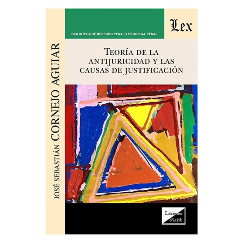 TEORÍA DE LA ANTIJURIDICIDAD Y LAS CAUSAS DE JUSTIFICACIÓN