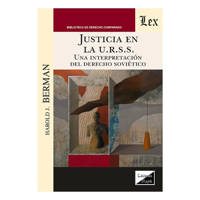 JUSTICIA EN LA U.R.S.S. - UNA INTERPRETACIÓN DEL DERECHO SOVIÉTICO