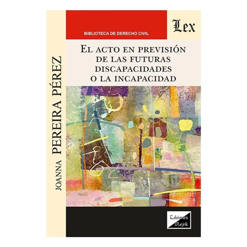 EL ACTO EN PREVISION DE LAS FUTURAS DISCAPACIDADES O LA INCAPACIDAD