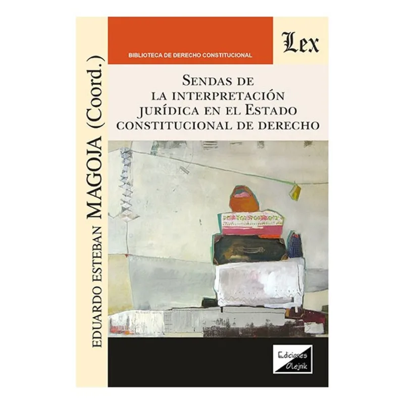 SENDAS DE LA INTERPRETACIÓN JURÍDICA EN EL ESTADO CONSTITUCIONAL