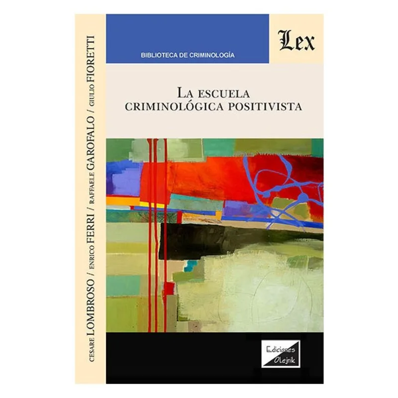 LA ESCUELA CRIMINOLÓGICA POSITIVISTA